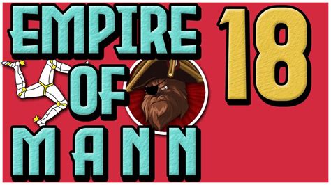 18 The Plunder Empire Of Mann Lets Play Eu4 130 Youtube