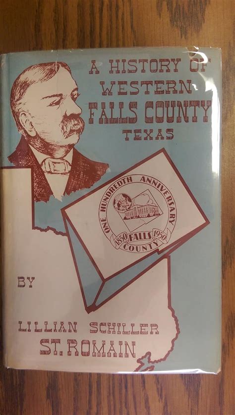 A History Of Western Falls County Texas St Romain Lillian Schiller