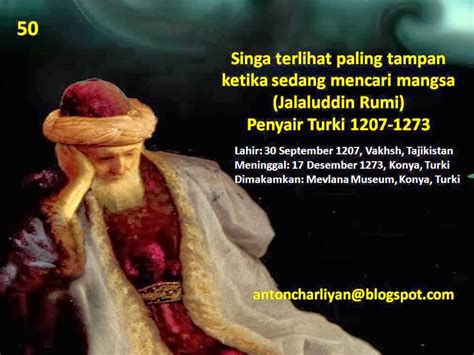 Cinta mengubah kekasaran menjadi kelembutan, mengubah orang tak berpendirian menjadi teguh berpendirian, mengubah pengecut menjadi pemberani. Kata Mutiara Jalaludin Al Rumi | QWERTY