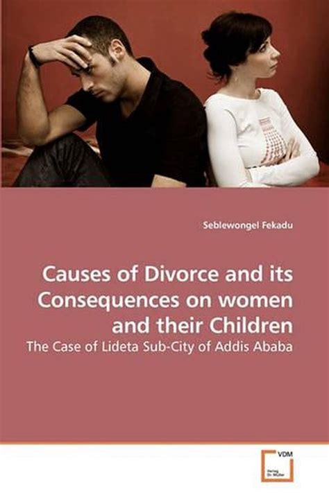 Causes Of Divorce And Its Consequences On Women And Their Ch The Case