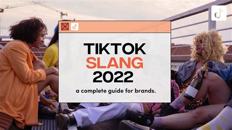 tiktok slang 2022 a complete guide for brands
