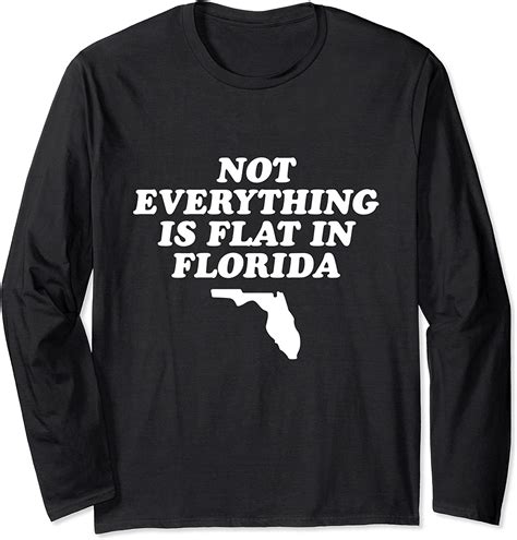 Not Everything Is Flat In Florida Long Sleeve T Shirt