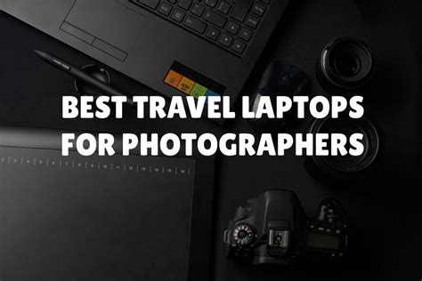 7 Best Travel Laptops Photographers Cant Live Without Exsplore