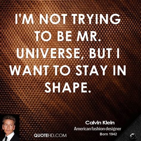 Maybe you would like to learn more about one of these? Calvin Klein Quotes. QuotesGram