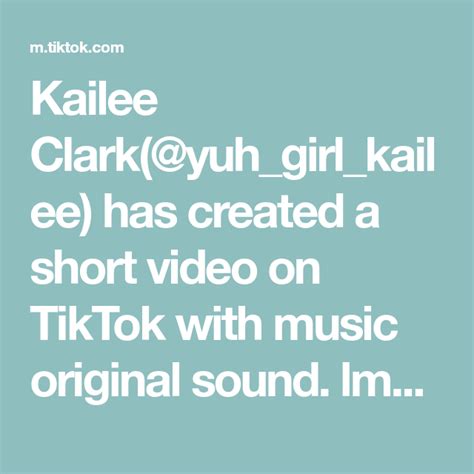 Kailee Clarkyuhgirlkailee Has Created A Short Video On Tiktok With