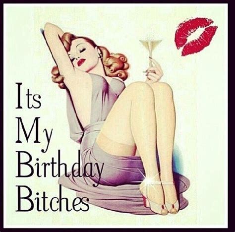 It S My Birthday Bitches Picture Quotes
