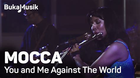 Mocca You And Me Against The World Bukamusik Youtube
