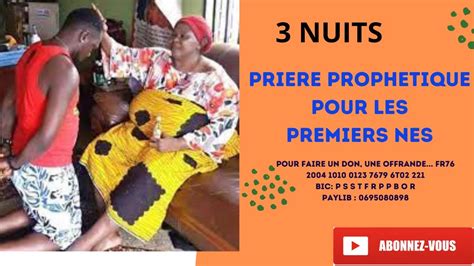 3 Nuits De Priere Prophetique Pour Les Premiers Nes Youtube