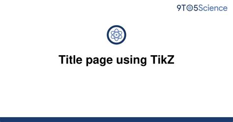 Solved Title Page Using Tikz 9to5science