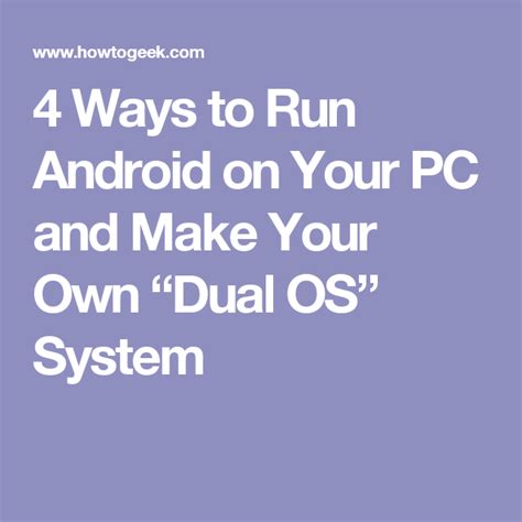4 Ways To Run Android On Your Pc And Make Your Own Dual Os System