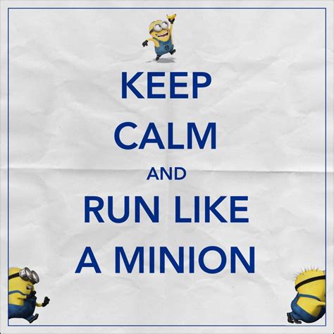 Keep Calm And Run Like A Minion Minions Funny Minions Minions Love