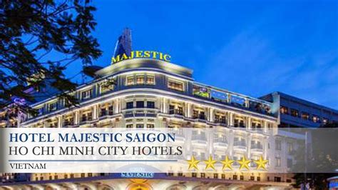 Hotel Majestic Saigon Ho Chi Minh City Hotels Vietnam Youtube