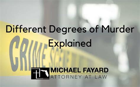 Different Degrees Of Murder Explained Michael Fayard Attorney At Law