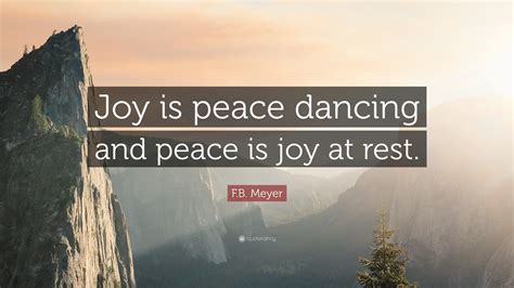 Fb Meyer Quote “joy Is Peace Dancing And Peace Is Joy At Rest”