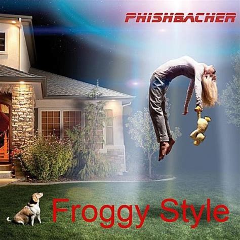 Froggy Style Feat Axel Fischbacher By Phishbacher On Amazon Music