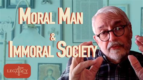 Moral Man And Immoral Society Decisions The Legacy Project Youtube