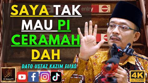 Dato Ustaz Kazim Elias Saya Tak Mau Pi Ceramah Dah Youtube
