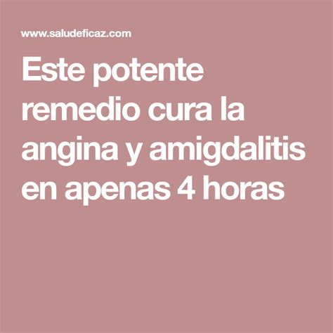 Este Potente Remedio Cura La Angina Y Amigdalitis En Apenas 4 Horas