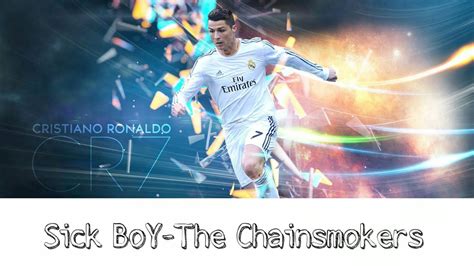 Lyrics Cristiano Ronaldo Sick Boythe Chainsmokersnixblue Hd Youtube