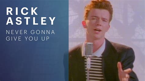 Rick Astley Never Gonna Give You Up Official Music Video Youtube