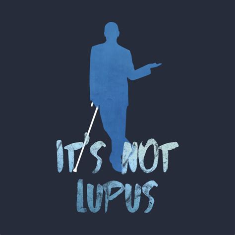 Its Not Lupus Dr House T Shirt Teepublic