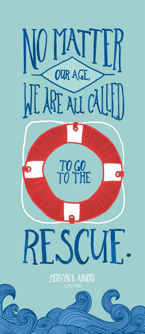 “No matter our age, we are all called to go to the rescue.” Mervyn B