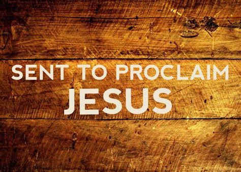 Sent To Proclaim Jesus Remnant Resource