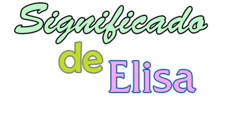 Significado De Elisa Or Gen Santoral Y Etimolog A
