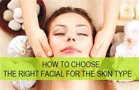 How To Choose Right Facial For Your Skin Type Tips And Beauty