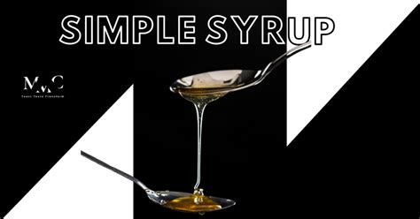 How To Make Simple Syrup Mixology Meets Culinary