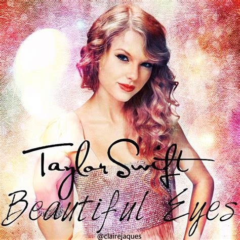 Taylor Swift Beautiful Eyes Cover Edit By Claire Jaques Taylor Swift