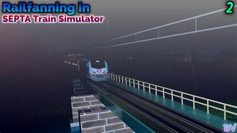Railfanning In Septa Train Simulator 2 Youtube