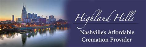 Since 1852, we have offered care, compassion and professionalism to families in their time of need. Nashville Cremation | Highland Hills Funeral Home and ...