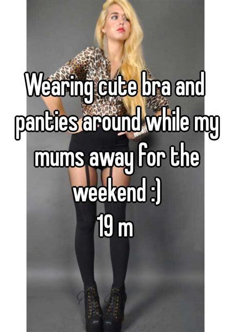 Wearing Cute Bra And Panties Around While My Mums Away For The Weekend