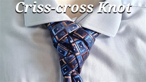 How To Tie A Tie The Criss Cross Knot Youtube