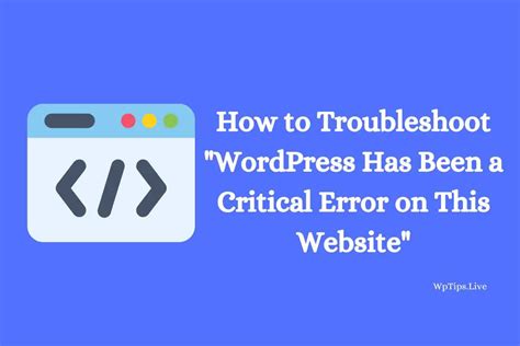 How To Troubleshoot Wordpress Has Been A Critical Error On This Website Wptips