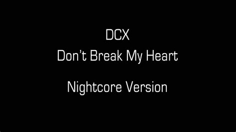 Praise for rules to break & laws to follow: DCX - Don't Break My Heart (Nightcore Version) - YouTube