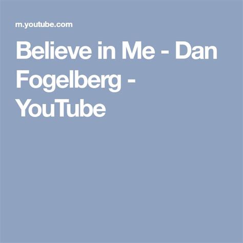 Believe In Me Dan Fogelberg Youtube Dan Believe Youtube