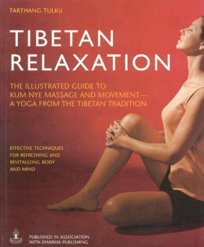 tibetan relaxation the illustrated guide to kum nye massage and movement a yoga from the