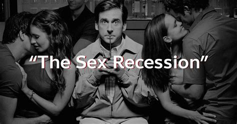 “the sex recession” อะไรทำให้เกิดภาวะถดถอยทางเพศ และทำไมคนหนุ่มสาวถึงมีเซ็กส์น้อยลง the macho