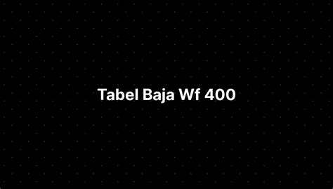 Tabel Baja Wf 400 Imagesee