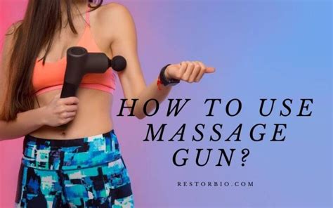 How To Use Massage Gun Top Full Guide 2022 Restorbio