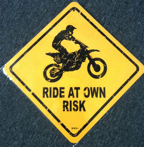 Derek jarman is an acute thinker, though much of what he navigates in at your own risk is reprints of interviews and media. Ride at your own risk - metal dirt bike motocross sign ...