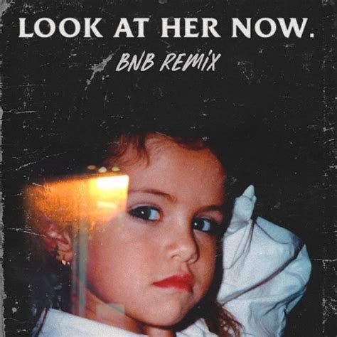Selena Gomez Look At Her Now Bnb Remix By Bnb Free Download On