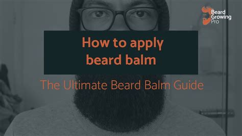 How To Apply Beard Balm The Ultimate Beard Balm Guide