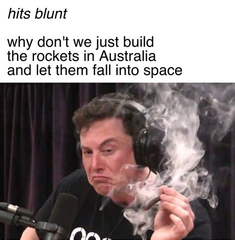 25 elon musk memes ranked in order of popularity and relevancy. File:Elon Musk Smoking Weed meme 1.jpg - Meming Wiki