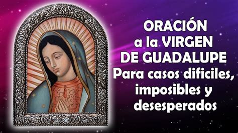 Oración a la Virgen de Guadalupe Para casos dificiles imposibles y