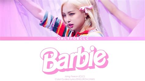 Yeeun Clc Barbie Color Coded Lyrics Han Rom Eng Youtube