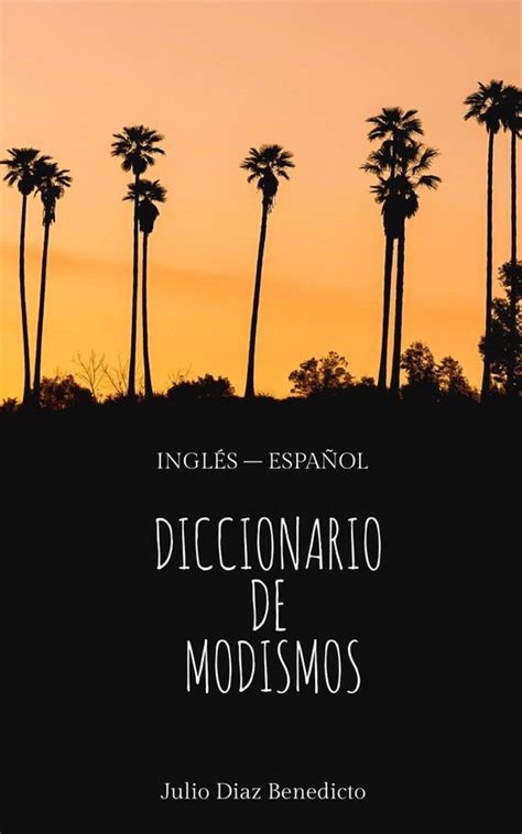 Diccionario De Modismos Ebook Julio Diaz Benedicto 1230006131302
