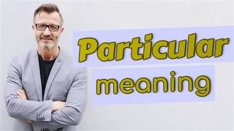 Particular Meaning Of Particular Youtube